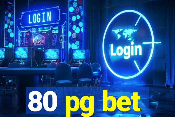 80 pg bet